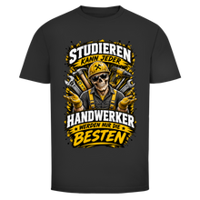 Lade das Bild in den Galerie-Viewer, Studieren kann jeder – Handwerker werden nur die Besten | BONEHAMMER Handwerker Shirt