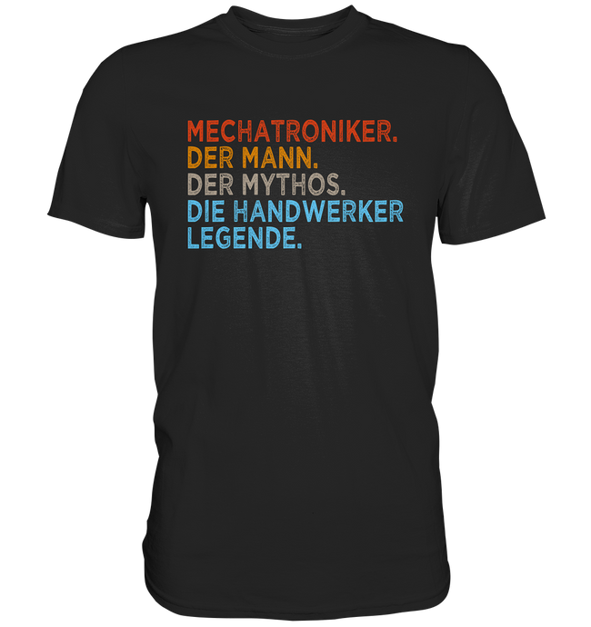 Mechatroniker T-Shirt - Mann. Mythos. Legende.
