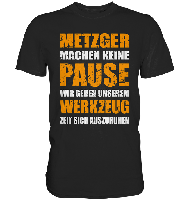 Metzger T-Shirt - Keine Pause