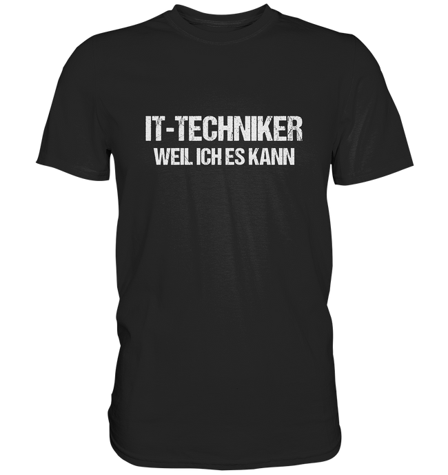 IT-Techniker T-Shirt - Weil ich es kann