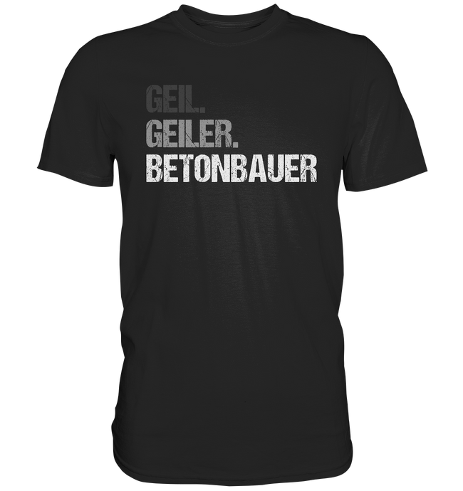 Betonbauer T-Shirt - Geil. Geiler.