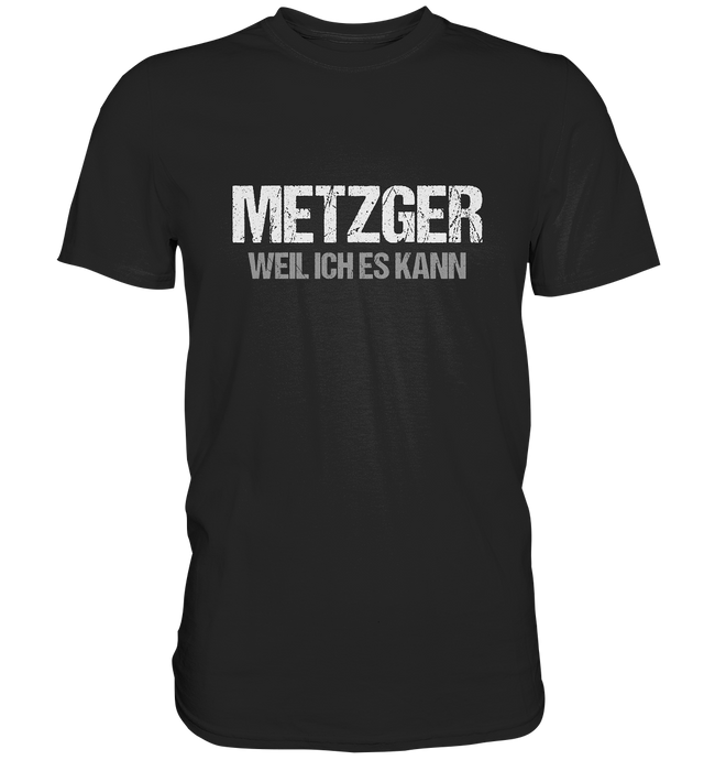 Metzger T-Shirt - Weil ich es kann