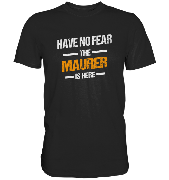 Have no Fear - Maurer T-Shirt