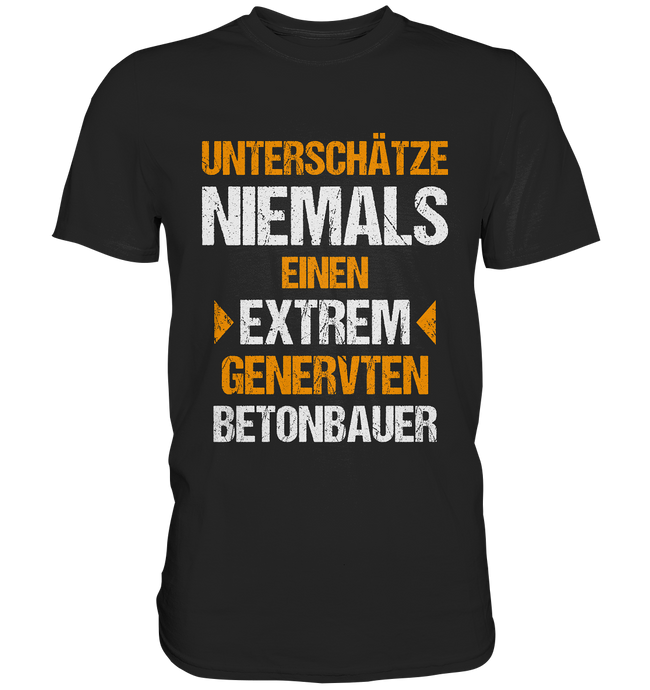 Betonbauer T-Shirt Extrem genervt...