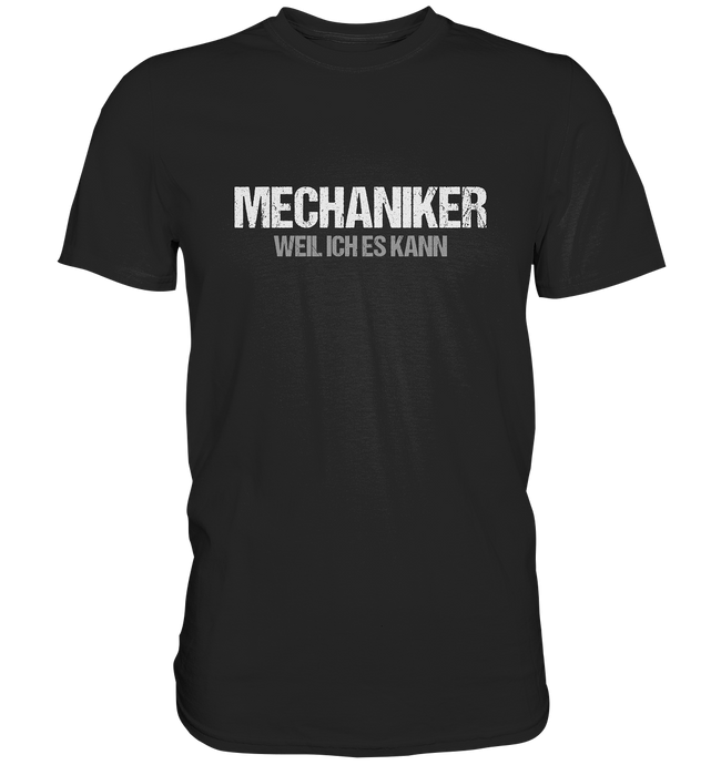 Mechaniker T-Shirt - Weil ich es kann