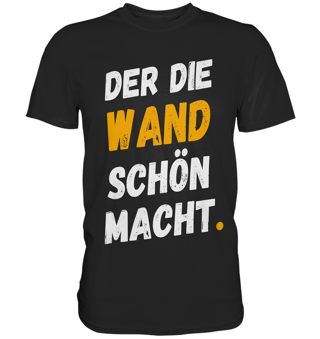 Maler& Lackierer T-Shirt - Der die Wand...
