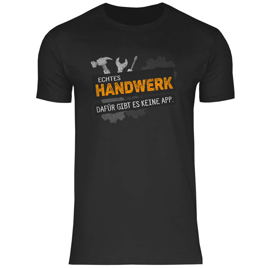 Handwerker T-Shirt - Echtes Handwerk - Keine App