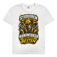 Lade das Bild in den Galerie-Viewer, Studieren kann jeder – Handwerker werden nur die Besten | BONEHAMMER Shirt
