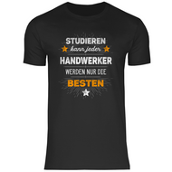 Handwerker T-Shirt - Studieren kann jeder