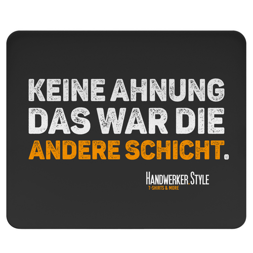 Handwerker Mousepad Spruch Andere Schicht