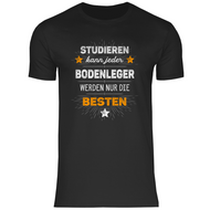 Bodenleger T-Shirt - Studieren kann jeder