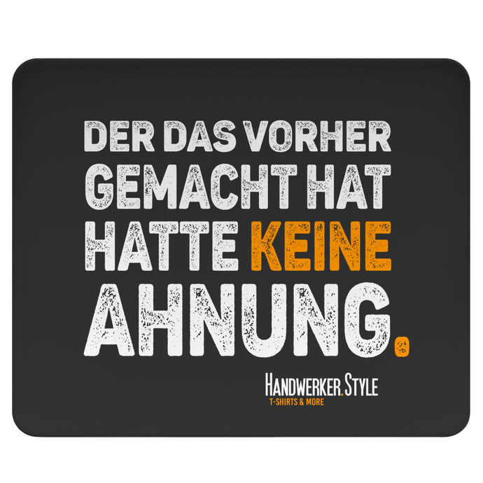 Handwerker Mousepad Spruch Keine Ahnung