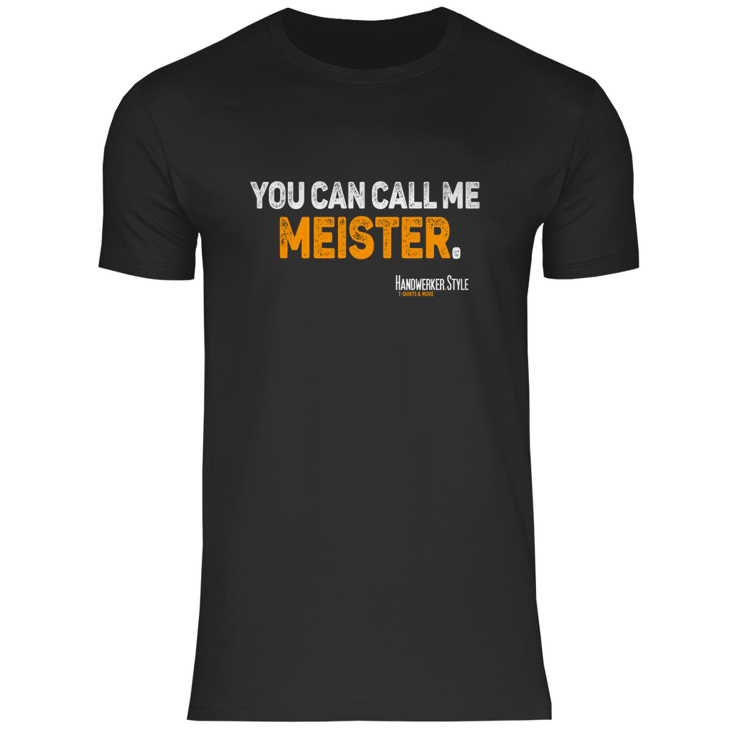 You can call me Meister - Handwerker Spruch T-Shirt