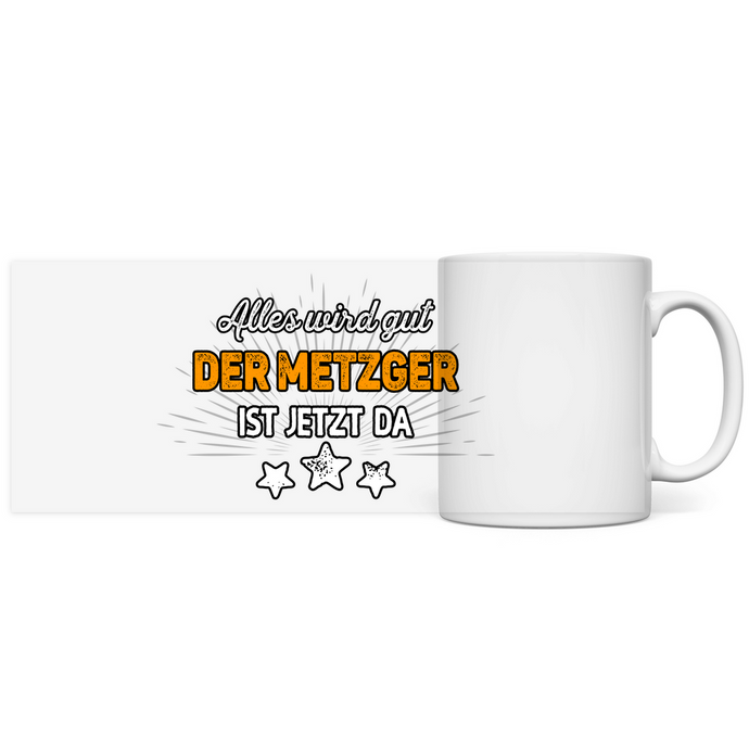 Metzger Tasse Kaffeebecher  - Alles wird gut