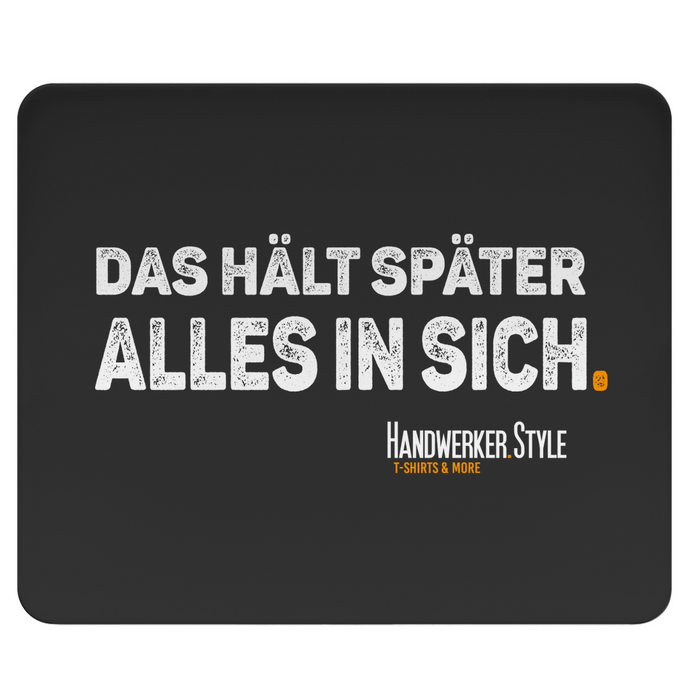 Handwerker Mousepad Spruch Hält alles in sich