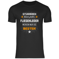 Fliesenleger T-Shirt - Studieren kann jeder