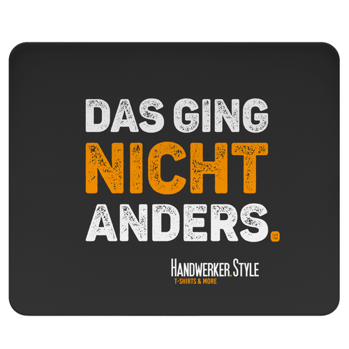 Handwerker Mousepad Spruch Das ging nicht anders