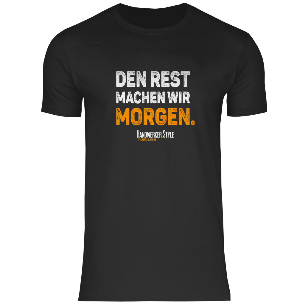 Den Rest machen wir morgen - Handwerker Spruch T-Shirt