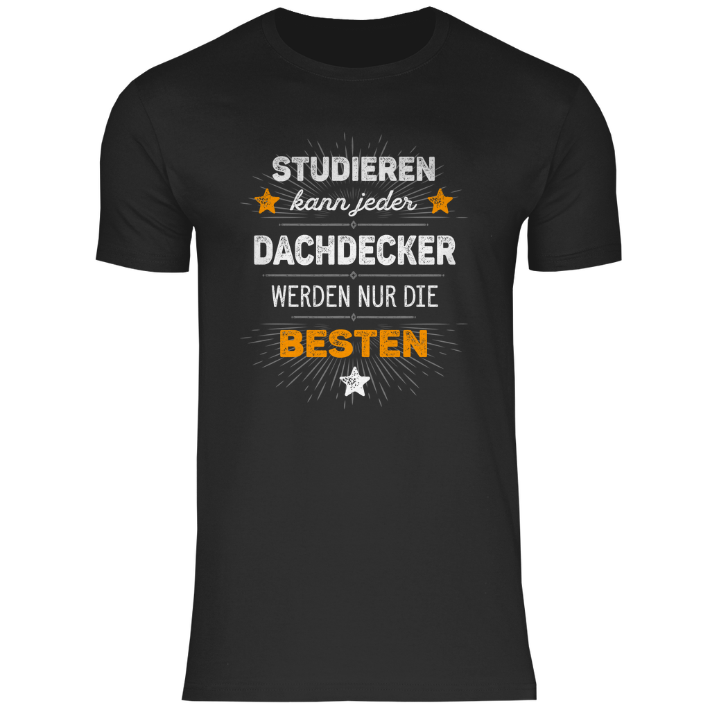 Dachdecker T-Shirt - Studieren kann jeder