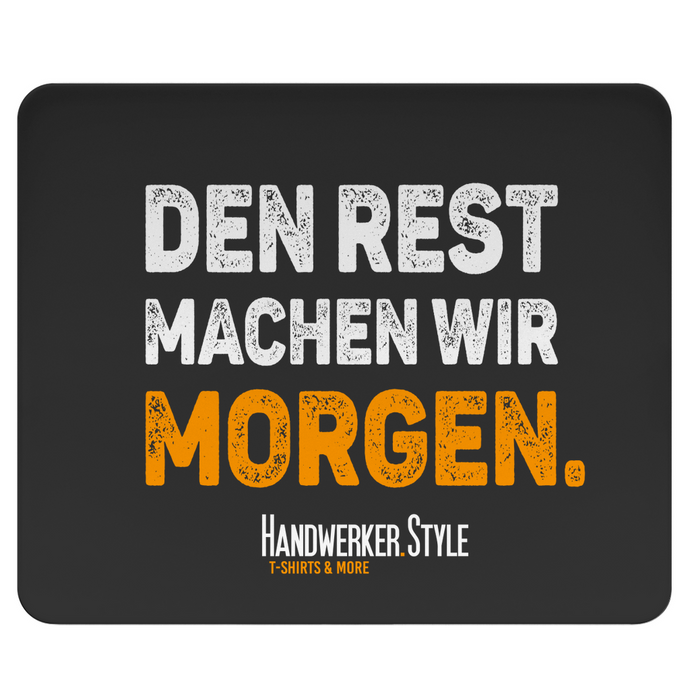 Handwerker Mousepad Spruch Rest morgen