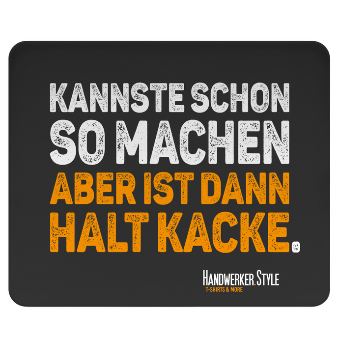 Handwerker Mousepad Spruch Kannste so machen