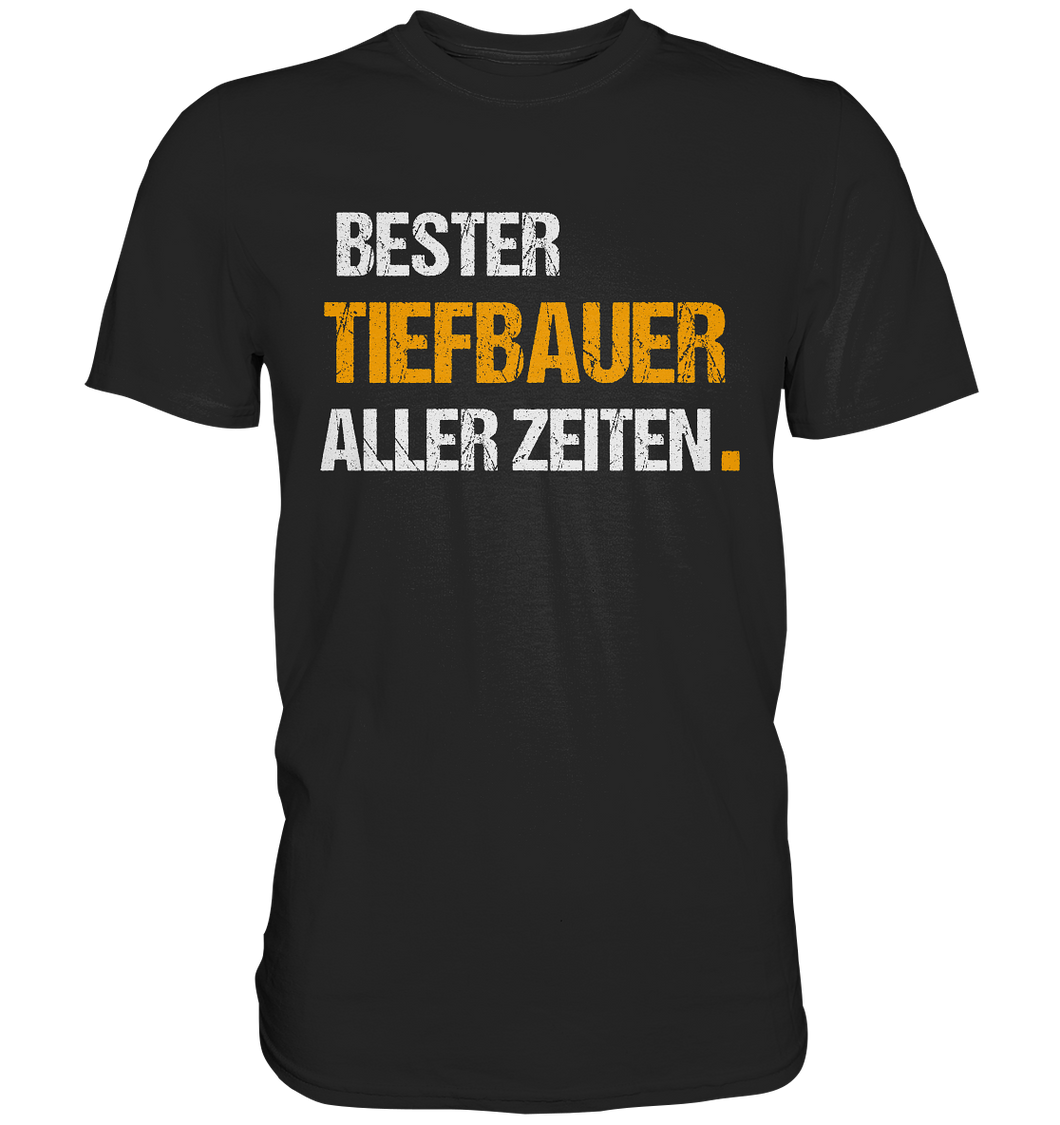 Bester TIEFBAUER aller Zeiten T-Shirt