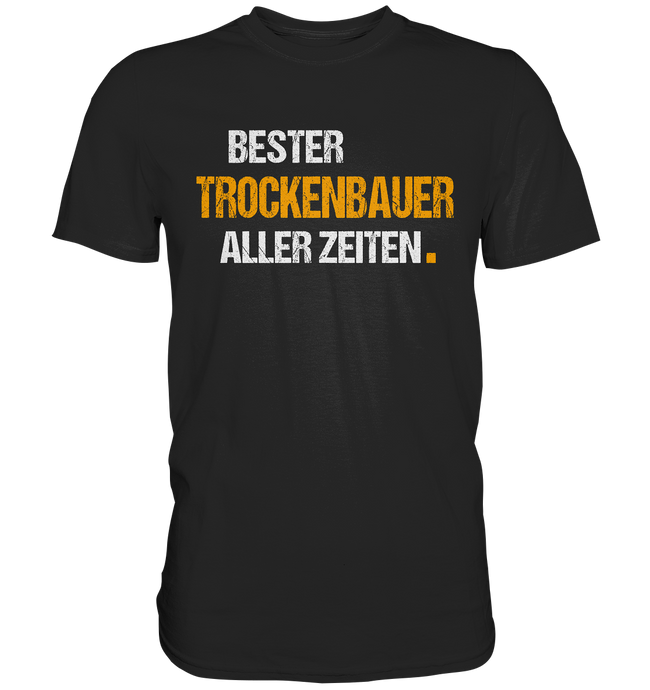 Bester TROCKENBAUER aller Zeiten T-Shirt