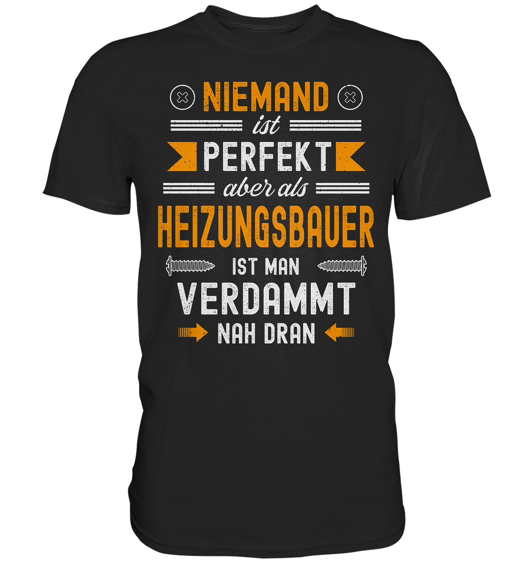 Heizungsbauer T-Shirt - Nicht perfekt