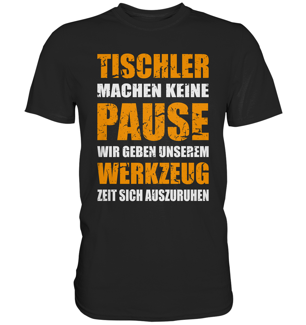 Tischler T-Shirt - Keine Pause