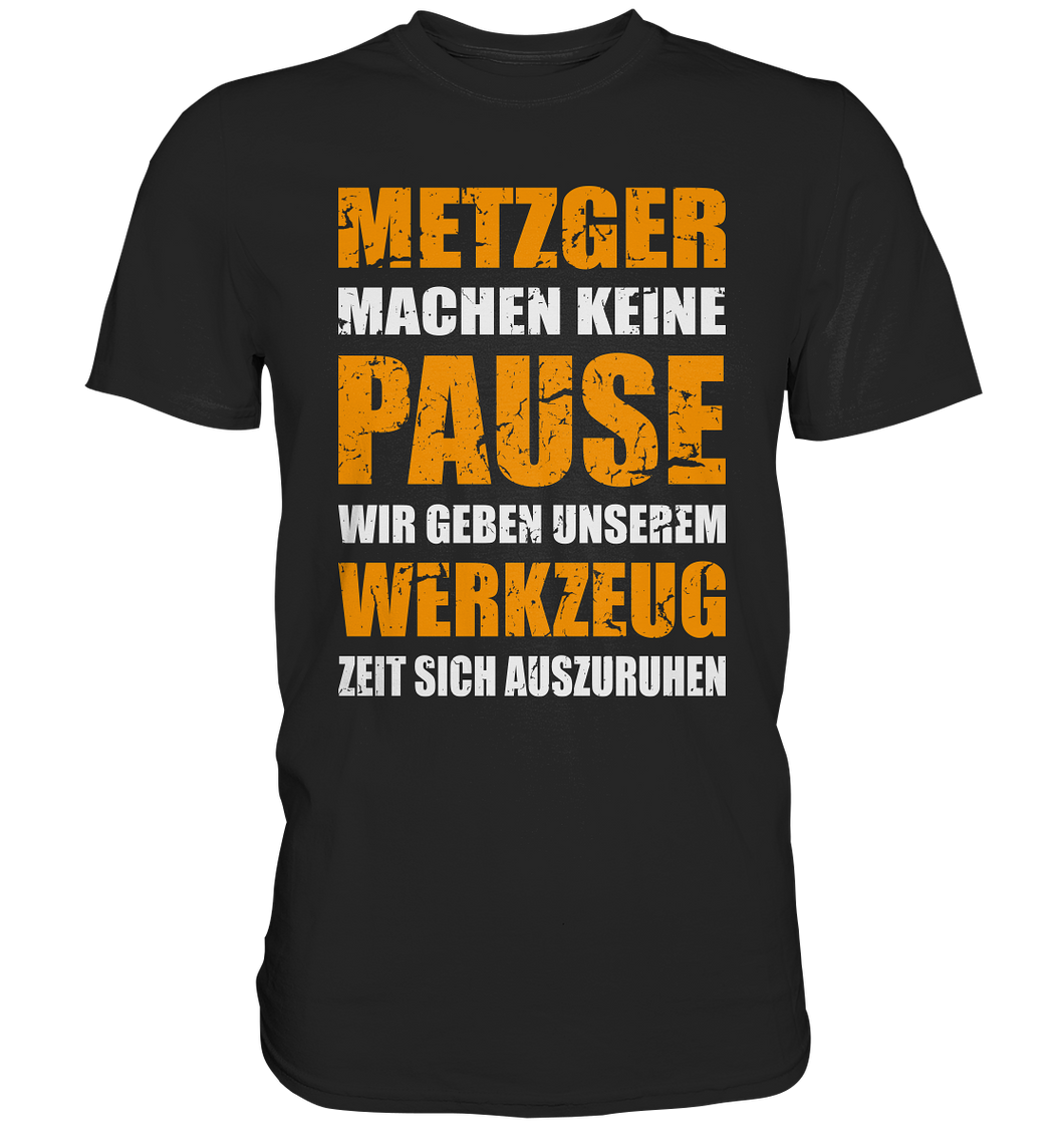 Metzger T-Shirt - Keine Pause