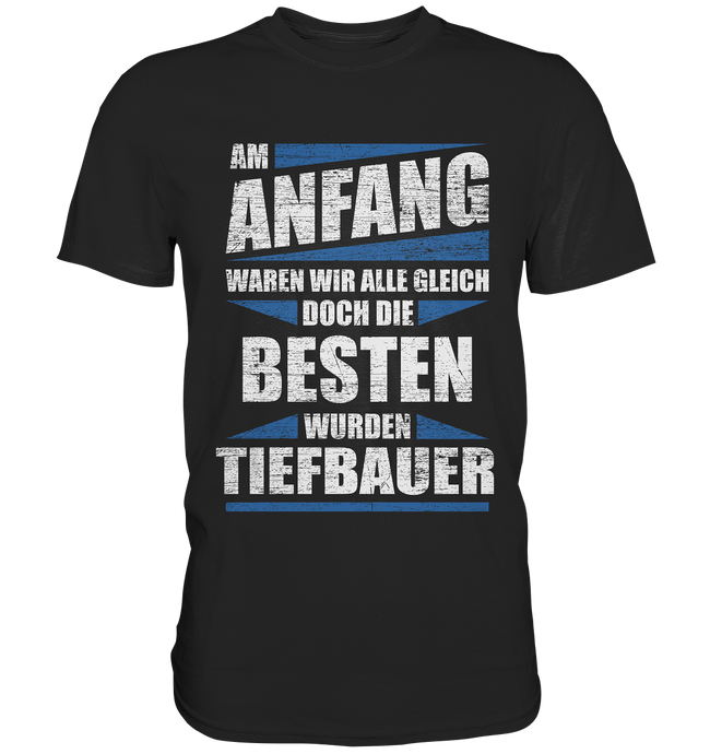 Tiefbauer T-Shirt - Am Anfang
