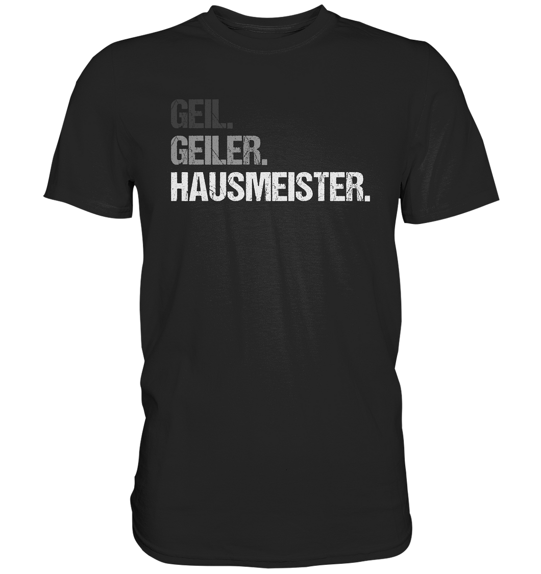 Hausmeister T-Shirt - Geil. Geiler.