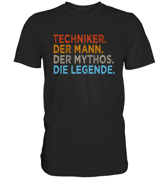 Techniker T-Shirt - Mann. Mythos. Legende.