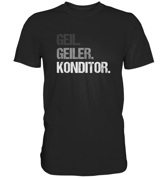 Konditor T-Shirt - Geil. Geiler.