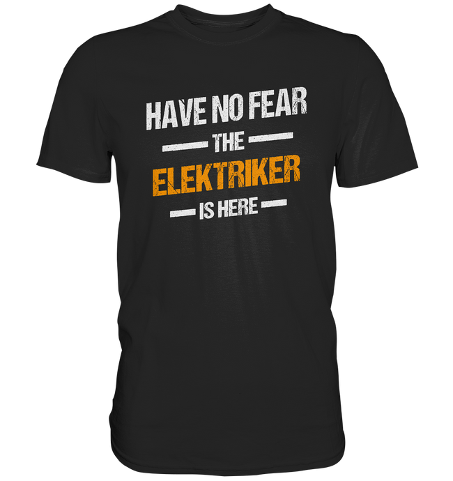 Have no Fear - Elektriker T-Shirt   - T-Shirt