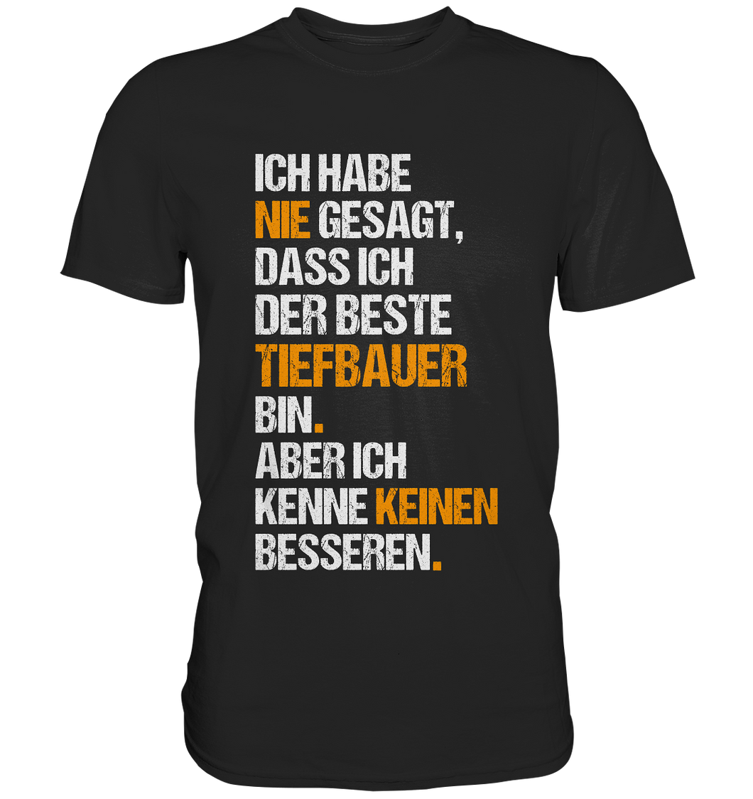 Tiefbauer - T-Shirt - Nie gesagt...