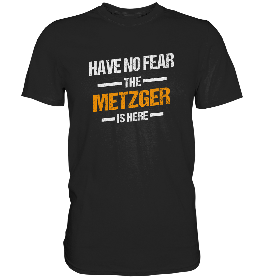 Have no Fear - Metzger T-Shirt