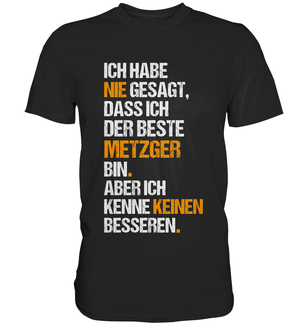 Metzger - T-Shirt - Nie gesagt...