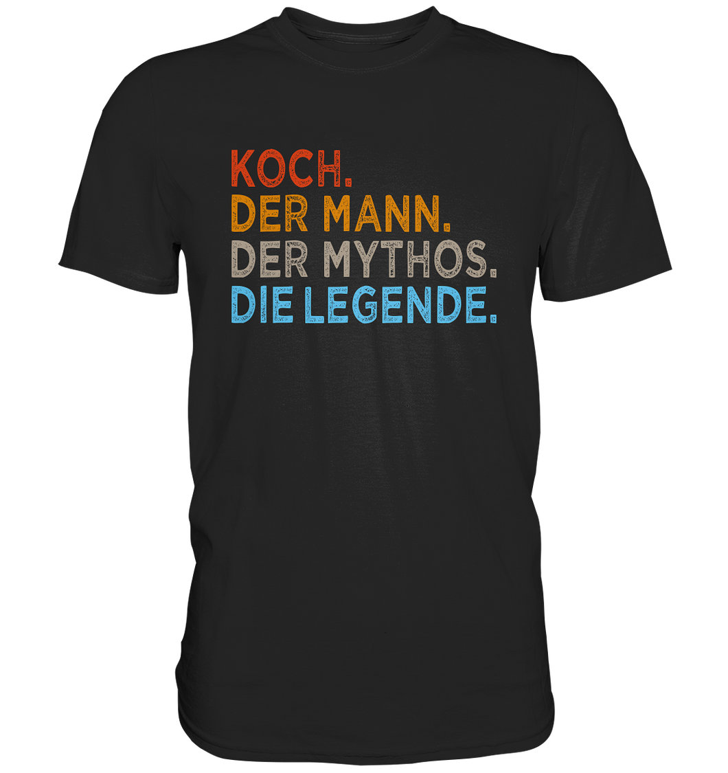 Koch T-Shirt - Mann. Mythos. Legende.