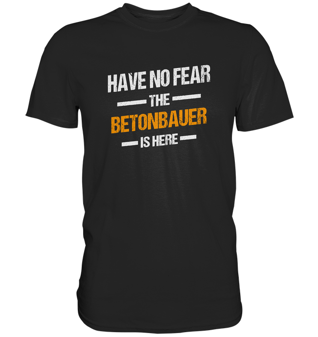 Have no Fear - Betonbauer T-Shirt