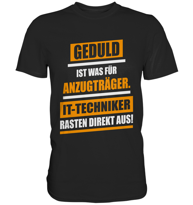 IT-Techniker Geduld T-Shirt