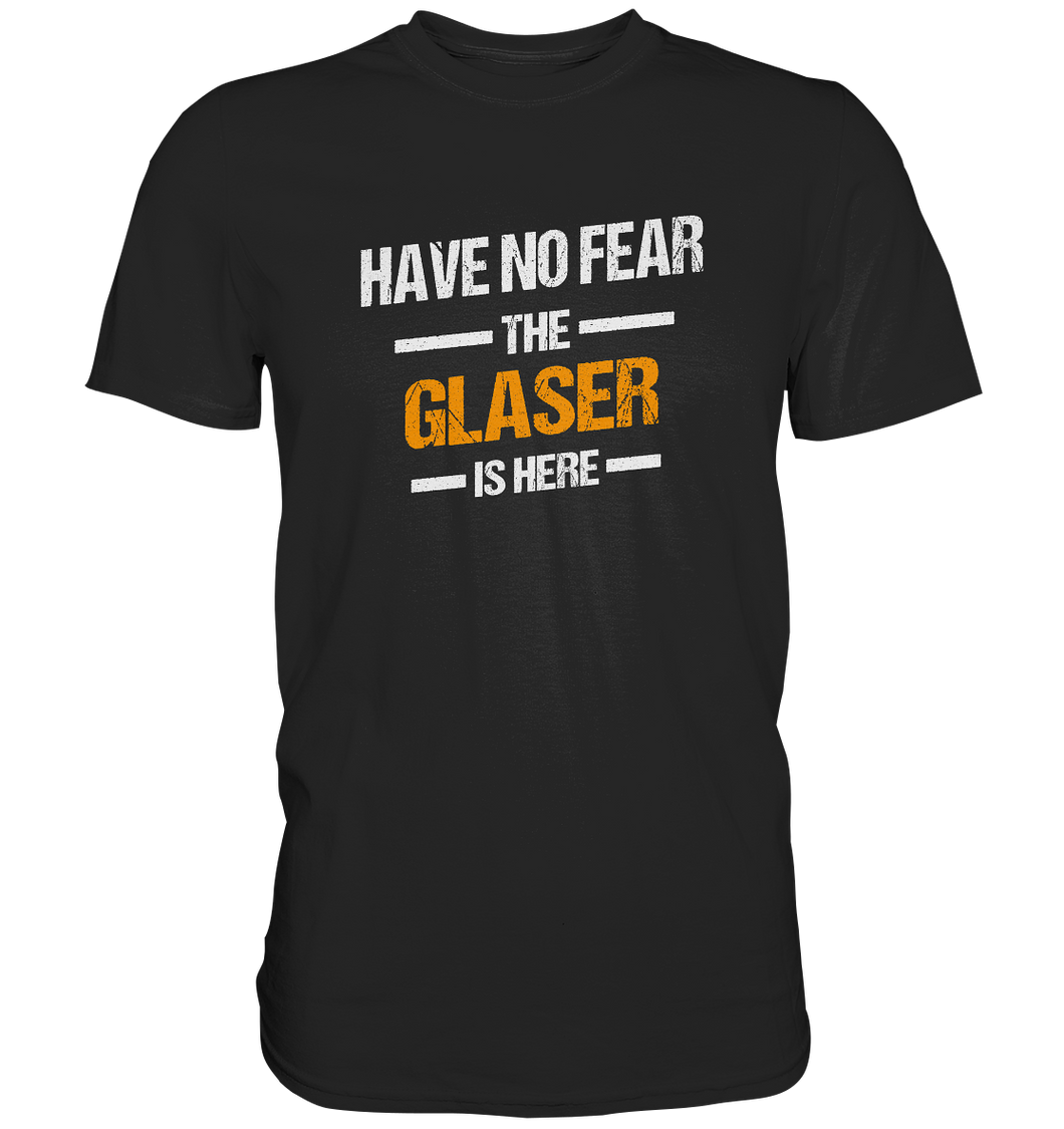 Have no Fear - Glaser T-Shirt