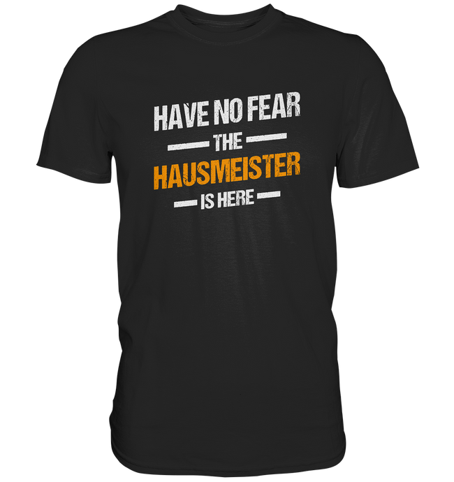 Have no Fear - Hausmeister T-Shirt
