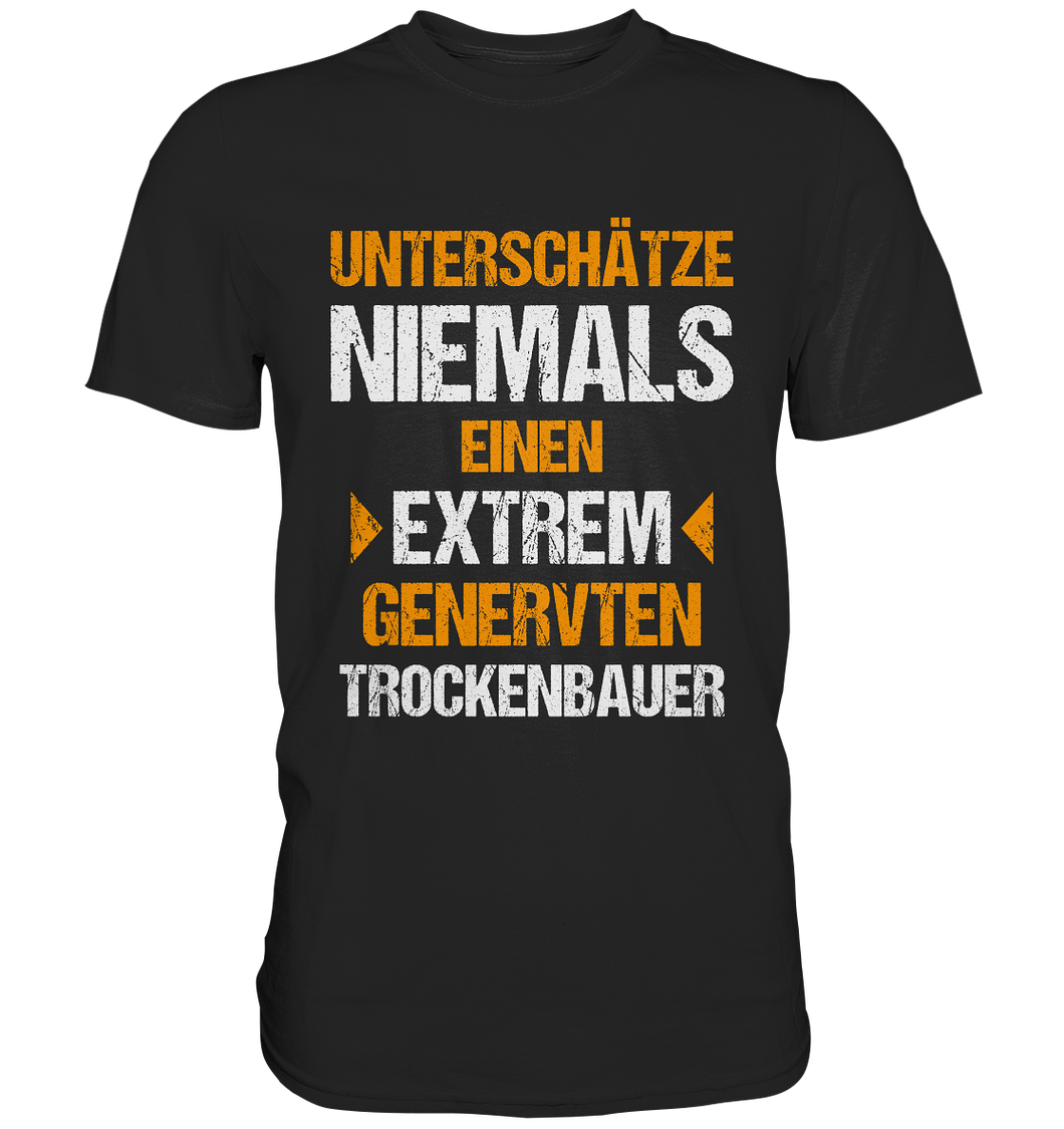 Trockenbauer T-Shirt Extrem genervt...