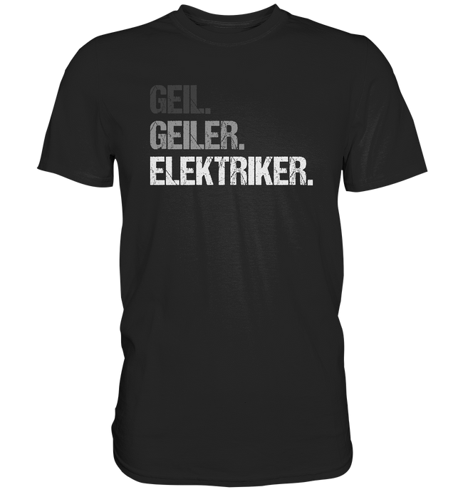Elektriker T-Shirt - Geil. Geiler.