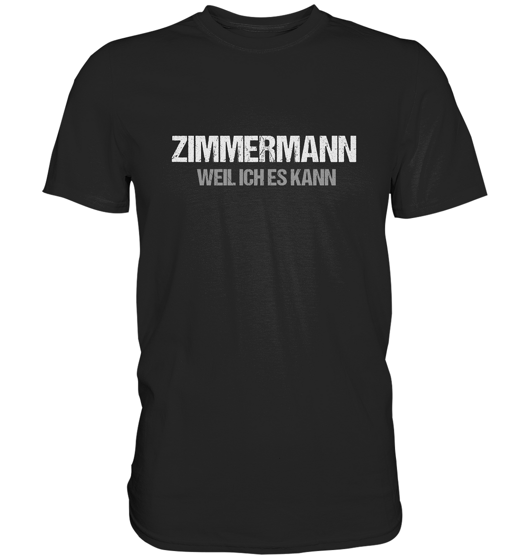 Zimmermann T-Shirt - Weil ich es kann
