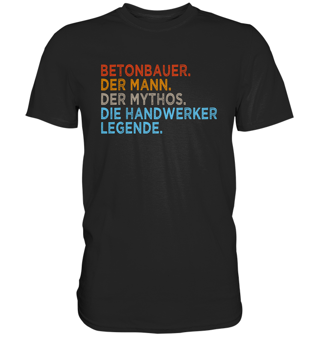 Betonbauer T-Shirt - Mann. Mythos. Legende.