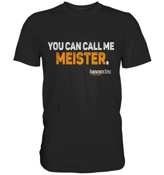 You can call me Meister - Handwerker T-Shirt