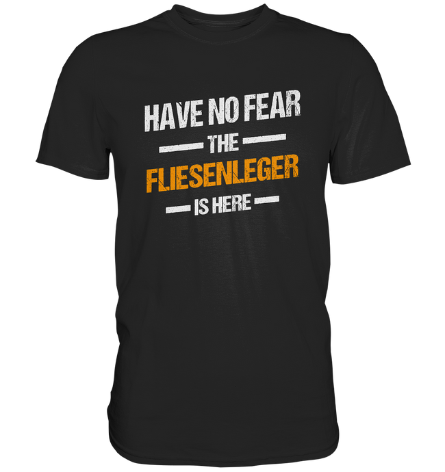 Have no Fear - Fliesenleger T-Shirt  - T-Shirt
