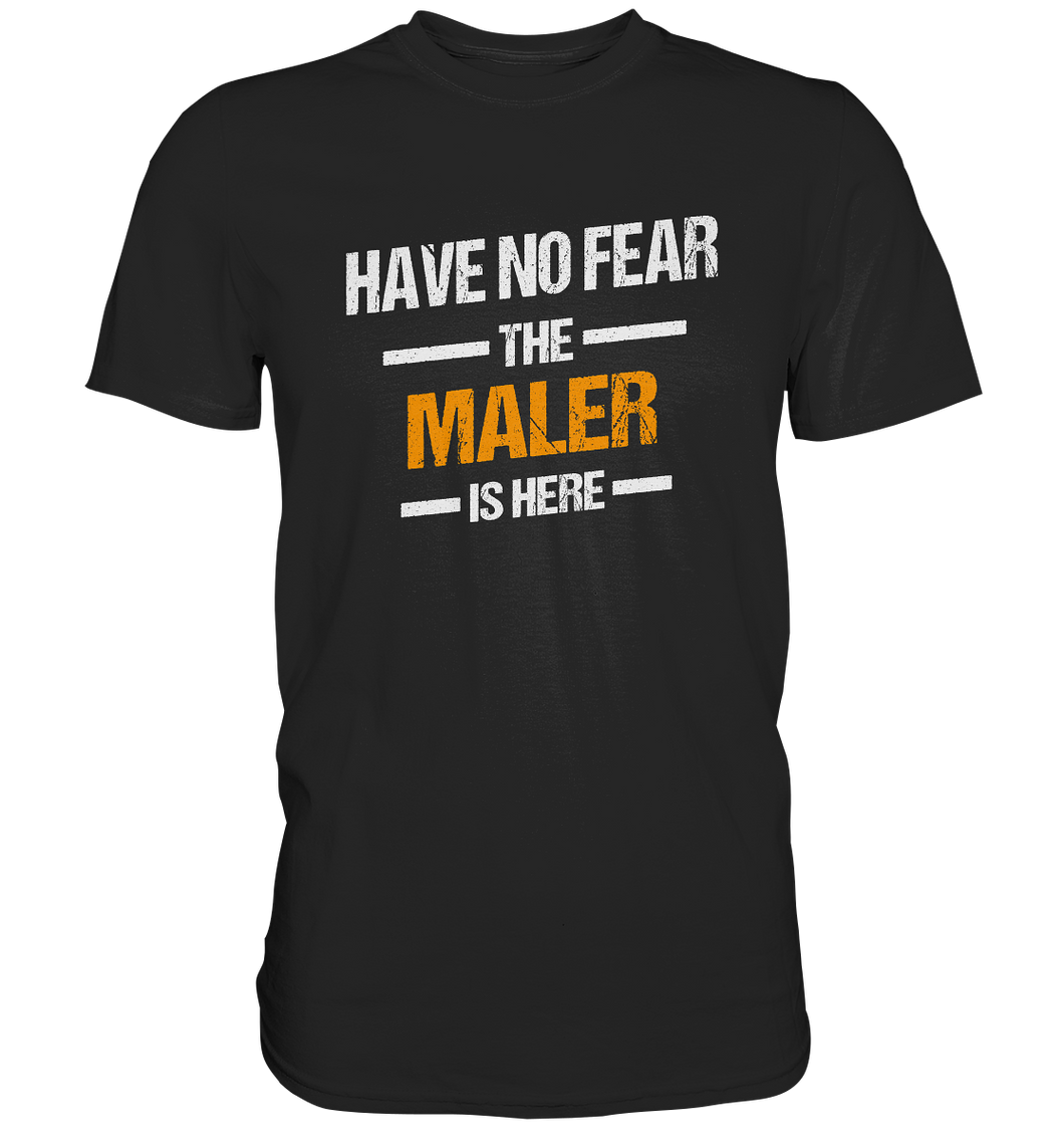 Have no Fear - Maler T-Shirt